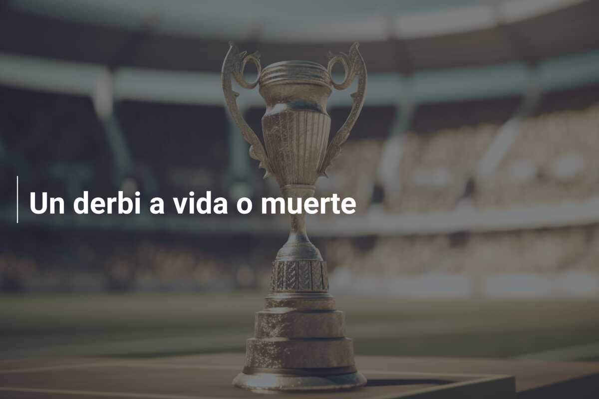 Un derbi a vida o muerte