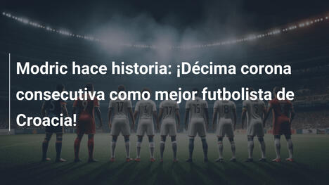 Modric hace historia: ¡Décima corona consecutiva como mejor futbolista de Croacia!