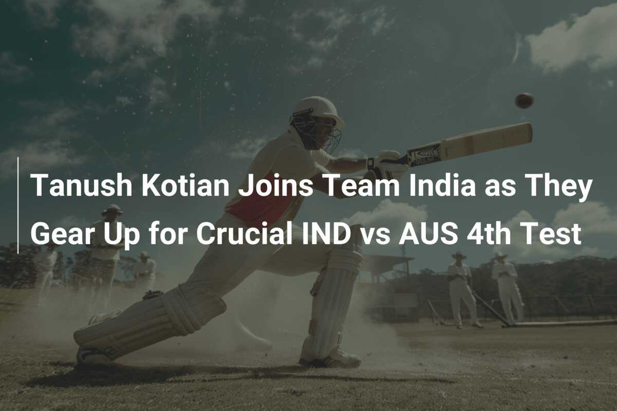 Tanush Kotian Joins Team India As They Gear Up For Crucial IND Vs AUS ...