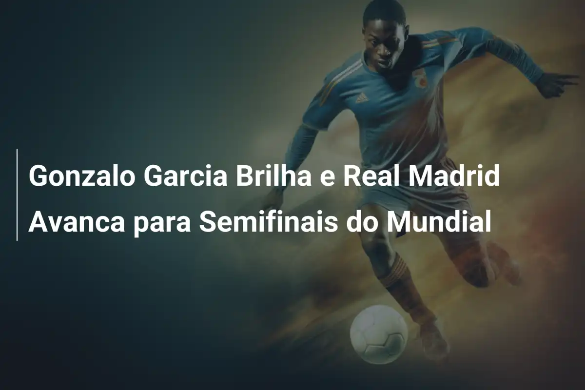 Gonzalo Garcia Brilha e Real Madrid Avanca para Semifinais do Mundial