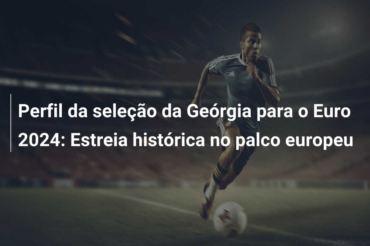 Perfil da seleção da Geórgia para o Euro 2024: Estreia histórica no palco europeu