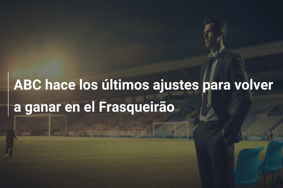 ABC hace los últimos ajustes para volver a ganar en el Frasqueirão