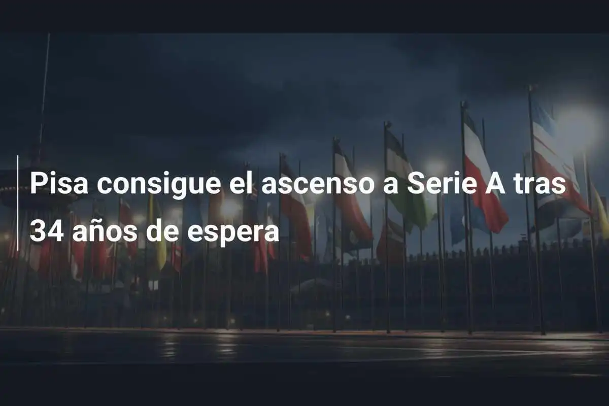 Pisa consigue el ascenso a Serie A tras 34 años de espera