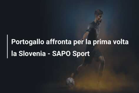 Portogallo affronta per la prima volta la Slovenia – SAPO Sport