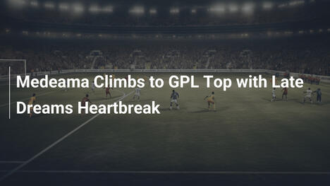 Medeama Climbs to GPL Top with Late Dreams Heartbreak