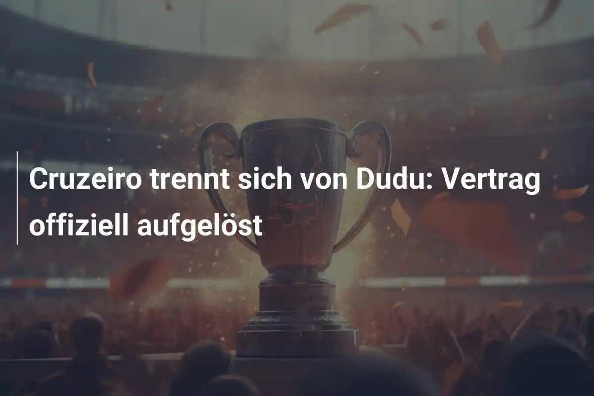Cruzeiro trennt sich von Dudu: Vertrag offiziell aufgelöst