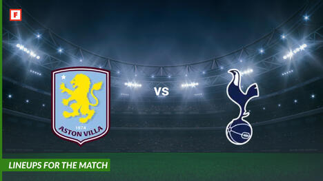 Aston Villa gegen Tottenham: Aufstellungen für das Spiel