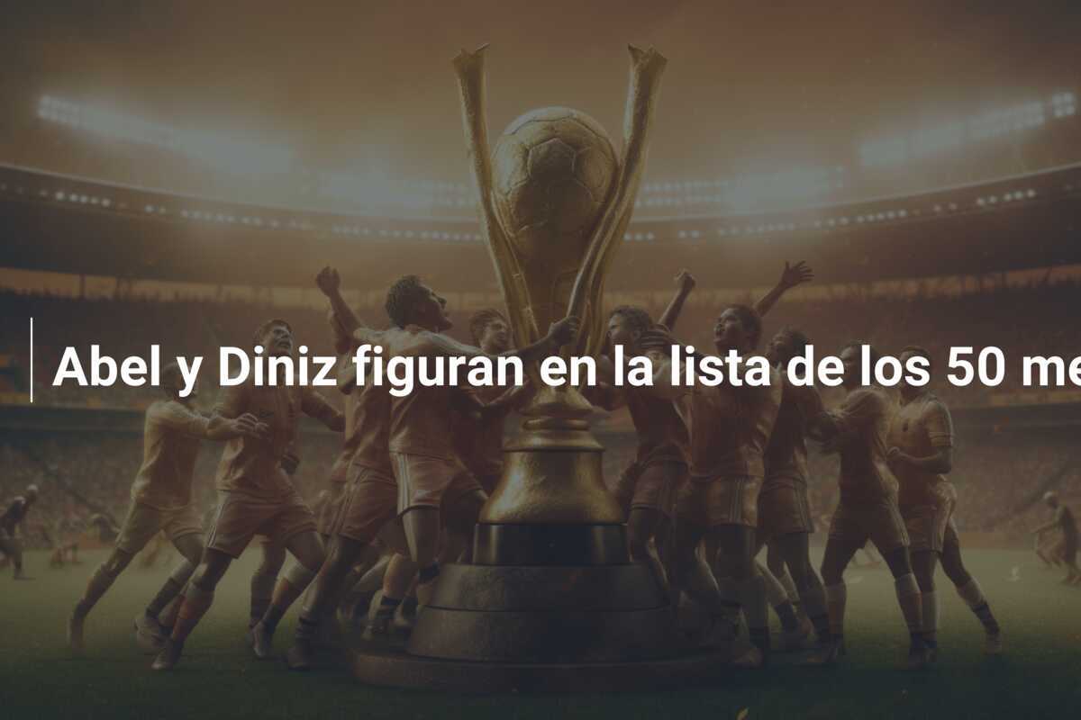 Abel y Diniz figuran en la lista de los 50 mejores entrenadores del mundo: 'Futuro emocionante'