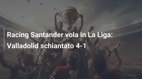 Racing Santander vola in La Liga: Valladolid schiantato 4-1