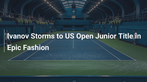 Ivanov erobert US Open Junior-Titel in epischer Manier