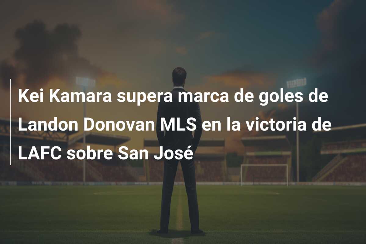 Kei Kamara supera marca de goles de Landon Donovan MLS en la victoria de LAFC sobre San José