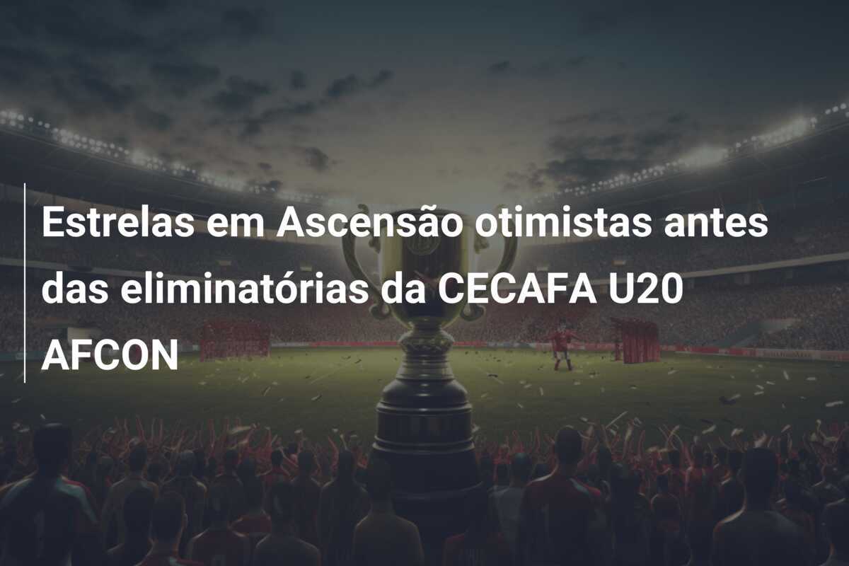 Estrelas em Ascensão otimistas antes das eliminatórias da CECAFA U20 AFCON