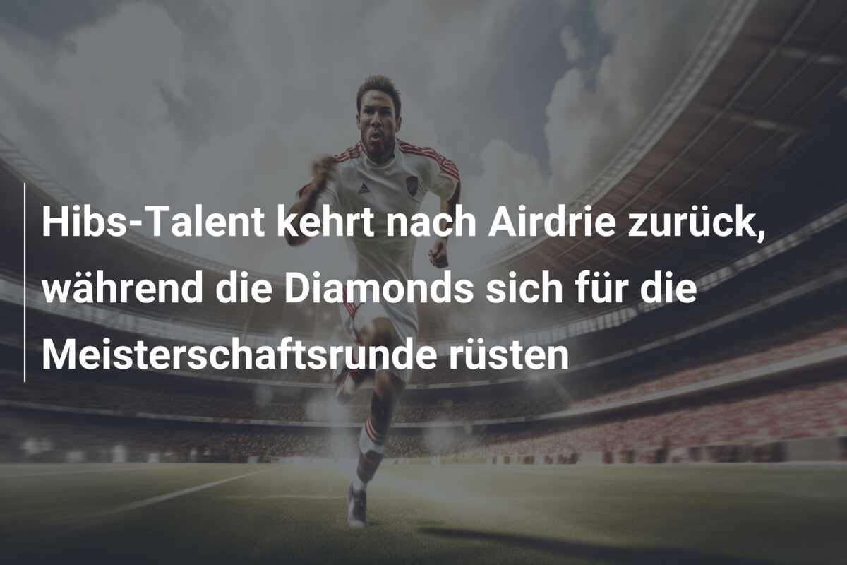 Hibs-Talent kehrt nach Airdrie zurück, während die Diamonds sich für die Meisterschaftsrunde rüsten
