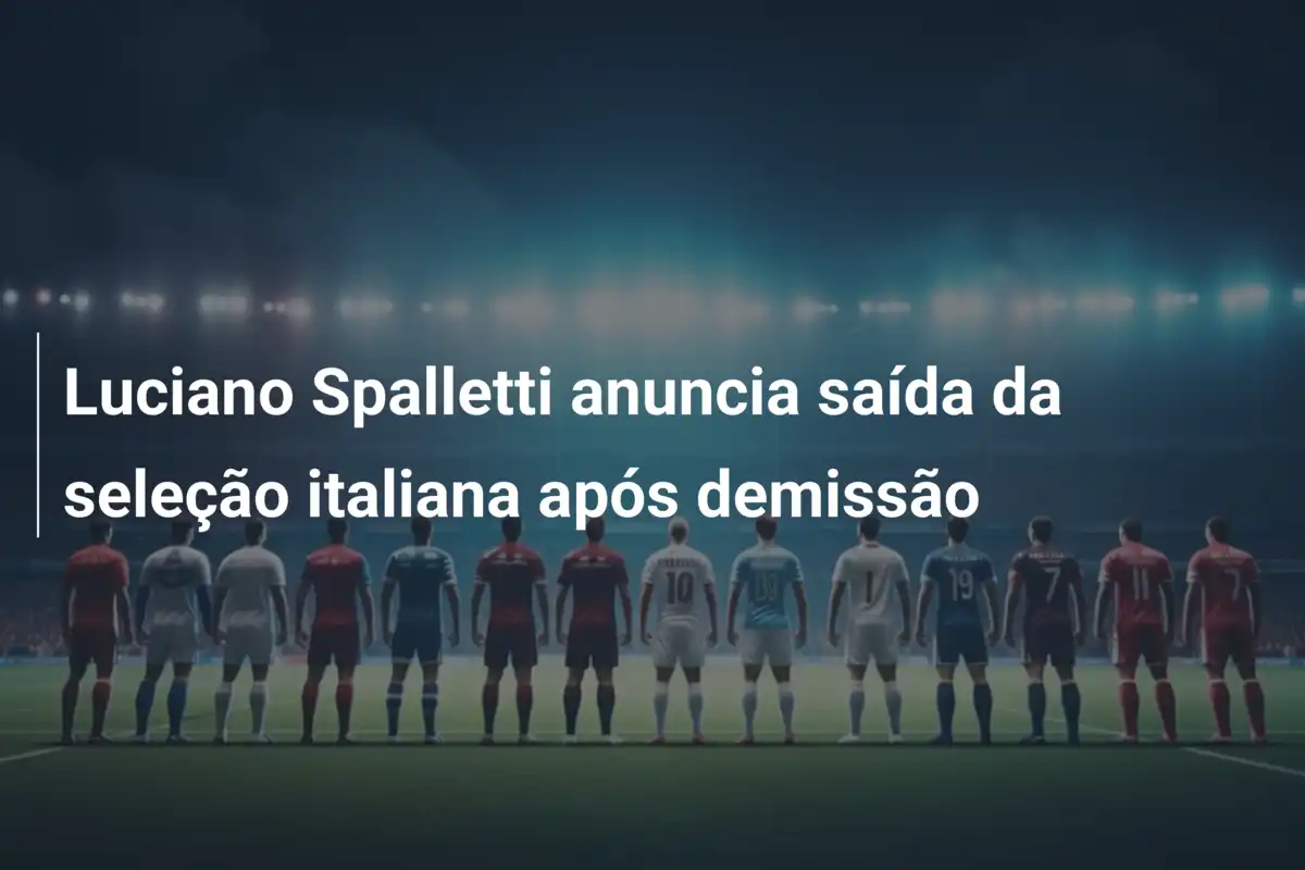 Luciano Spalletti anuncia saída da seleção italiana após demissão