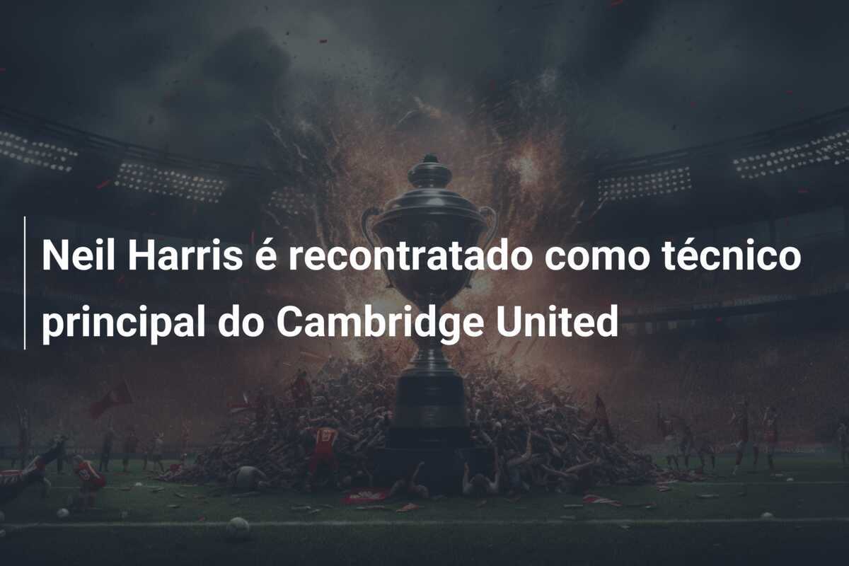 Neil Harris é recontratado como técnico principal do Cambridge United