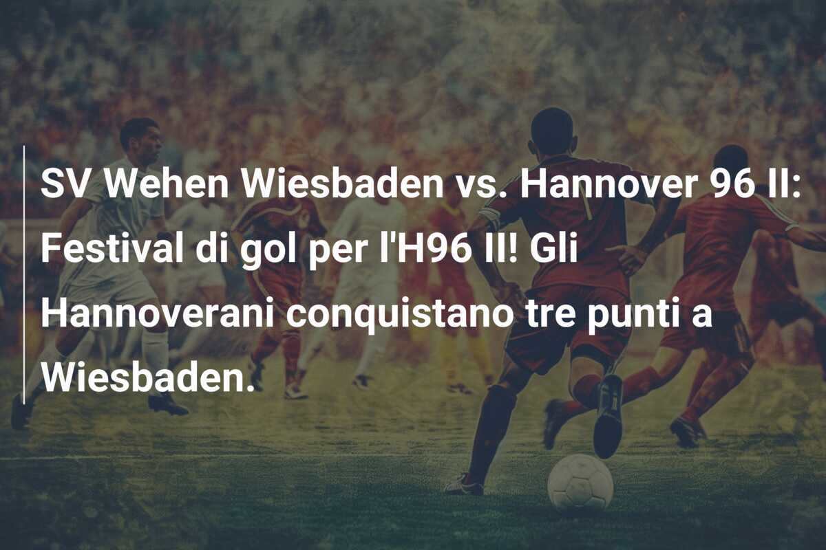 SV Wehen Wiesbaden vs. Hannover 96 II: Festival di gol per l'H96 II! Gli Hannoverani conquistano tre punti a Wiesbaden.