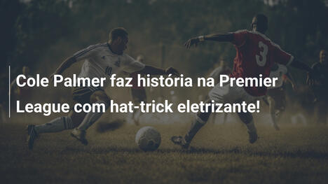 Cole Palmer faz história na Premier League com hat-trick eletrizante!