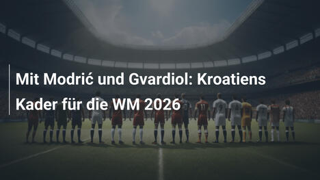 Mit Modrić und Gvardiol: Kroatiens Kader für die WM 2026