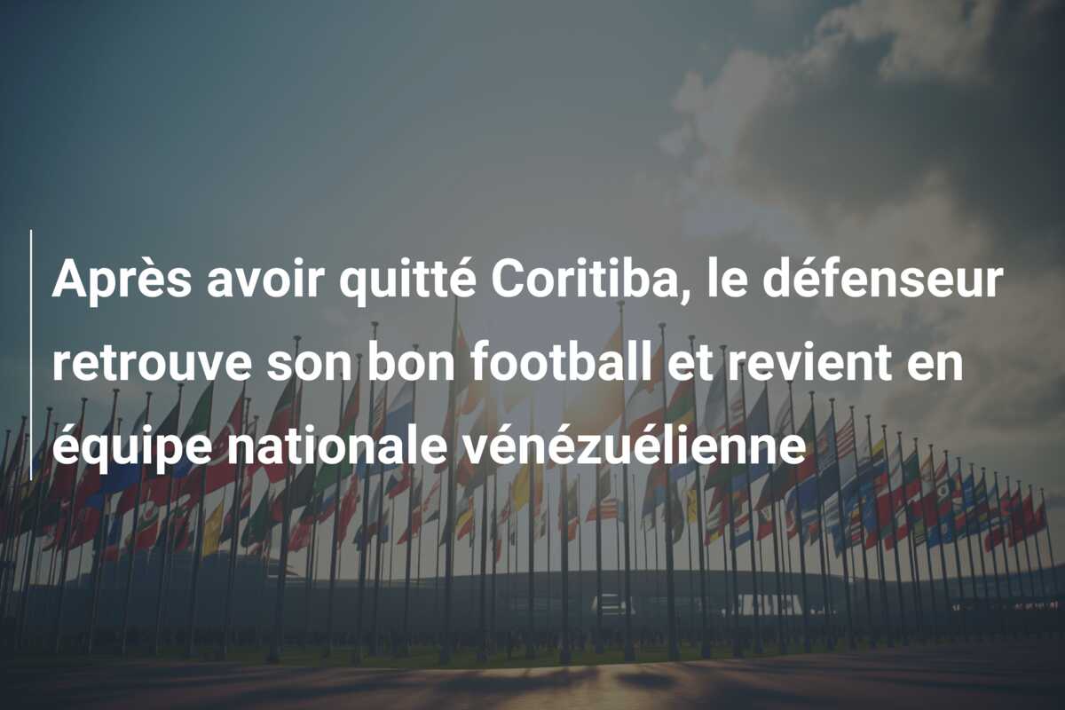 Après avoir quitté Coritiba, le défenseur retrouve son bon football et revient en équipe nationale vénézuélienne
