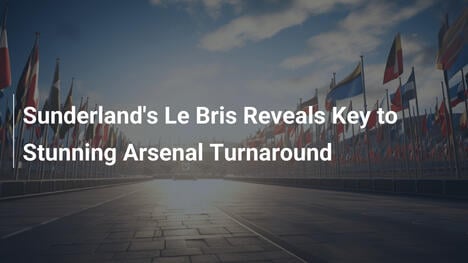 Le Bris z Sunderlandu ujawnia klucz do sensacyjnego powrotu z Arsenalem