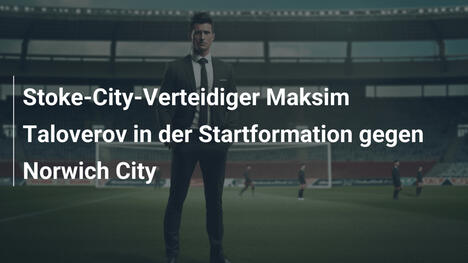 Stoke-City-Verteidiger Maksim Taloverov in der Startformation gegen Norwich City