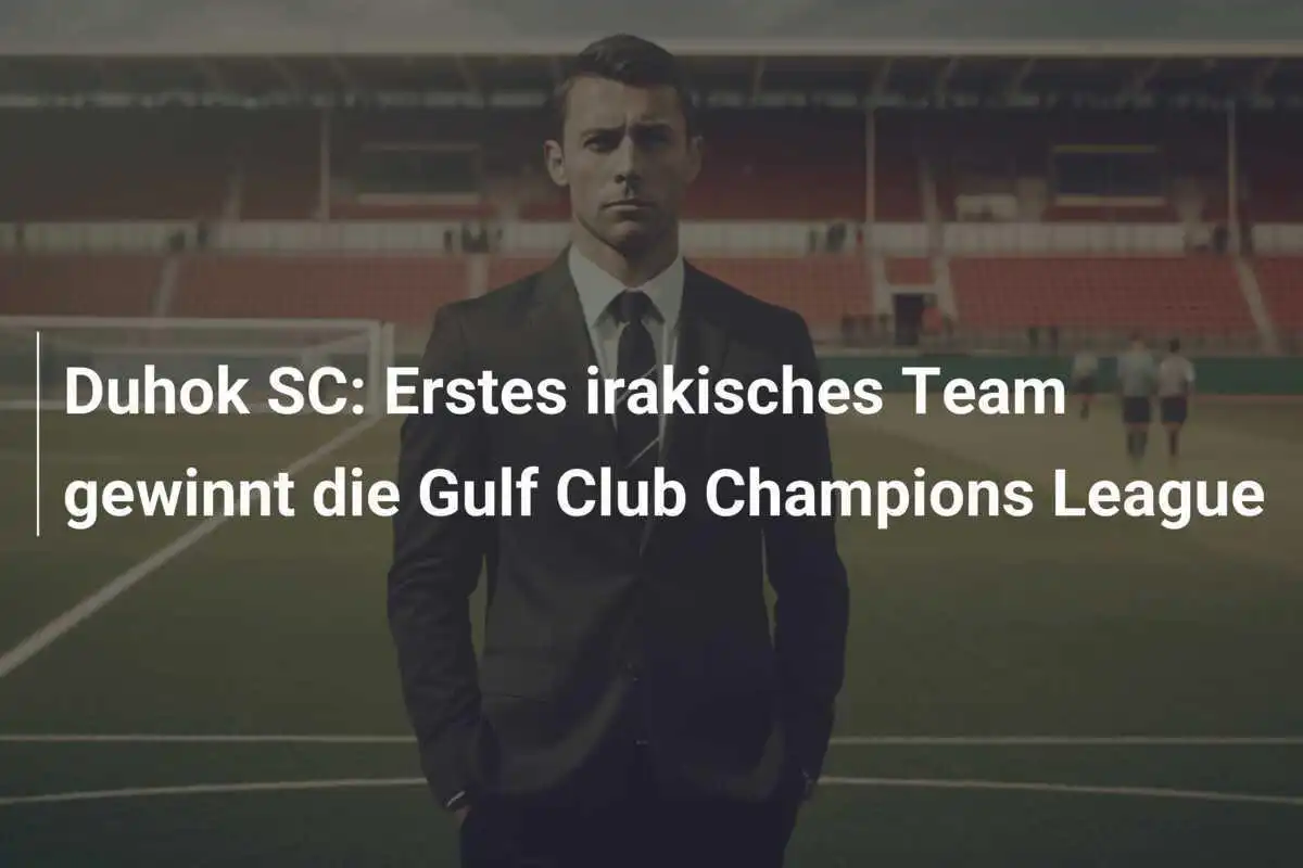Duhok SC: Erstes irakisches Team gewinnt die Gulf Club Champions League