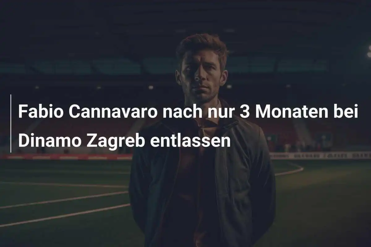 Fabio Cannavaro nach nur 3 Monaten bei Dinamo Zagreb entlassen