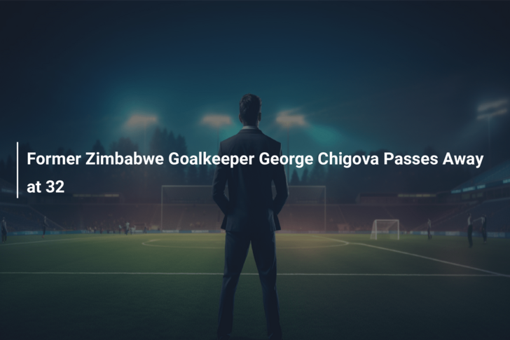 Former Zimbabwe Goalkeeper George Chigova Passes Away at 32