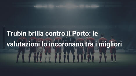 Trubin brilla contro il Porto: le valutazioni lo incoronano tra i migliori