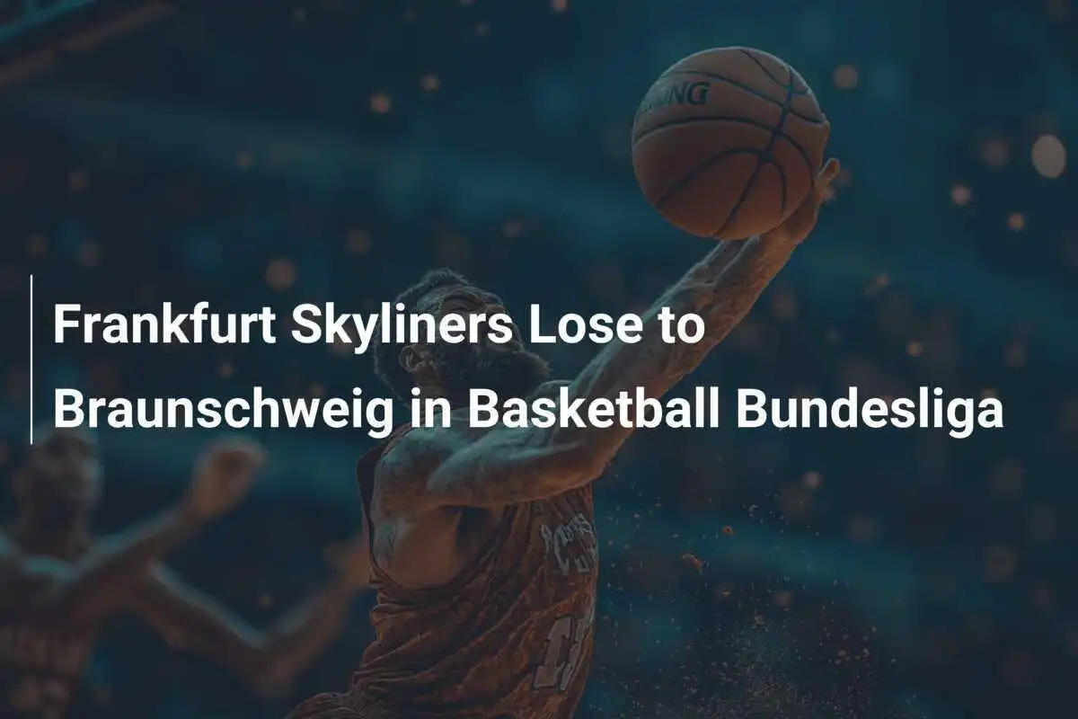 Frankfurt Skyliners verlieren gegen Braunschweig in der Basketball-Bundesliga