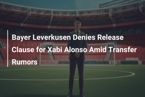 Bayer Leverkusen Denies Release Clause for Xabi Alonso Amid Transfer Rumors