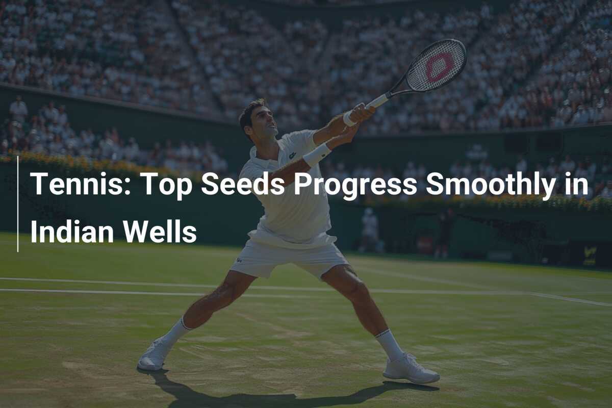 Tennis: Favoriten setzen sich in Indian Wells durch