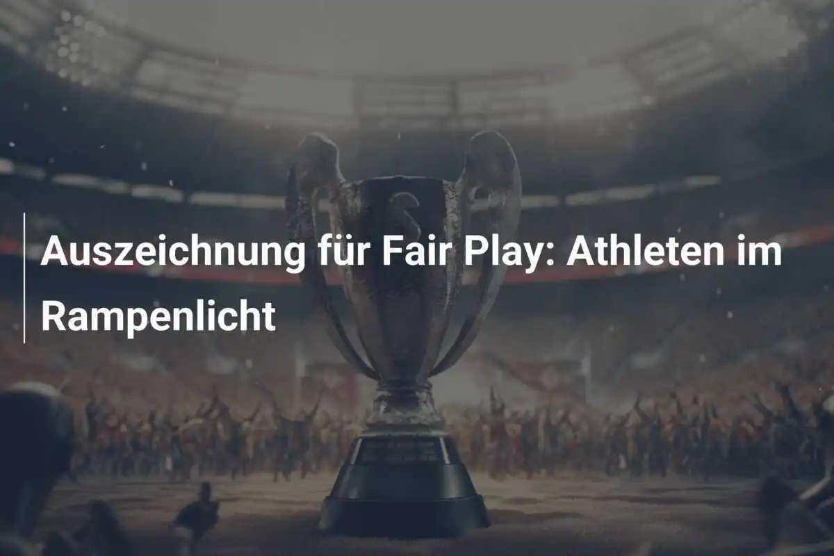 Auszeichnung für Fair Play: Athleten im Rampenlicht