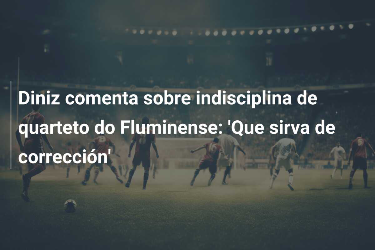Diniz comenta sobre indisciplina de quarteto do Fluminense: ‘Que sirva de corrección’