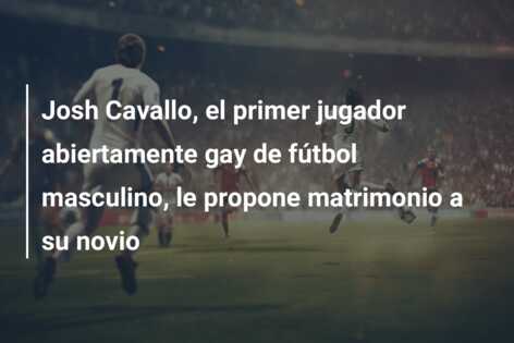 Josh Cavallo, el primer jugador abiertamente gay de fútbol masculino, le propone matrimonio a su novio