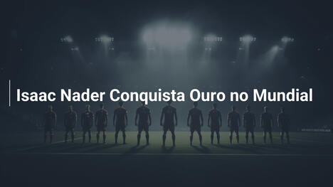 Isaac Nader Conquista Ouro no Mundial