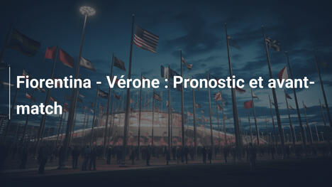 Fiorentina - Vérone : Pronostic et avant-match