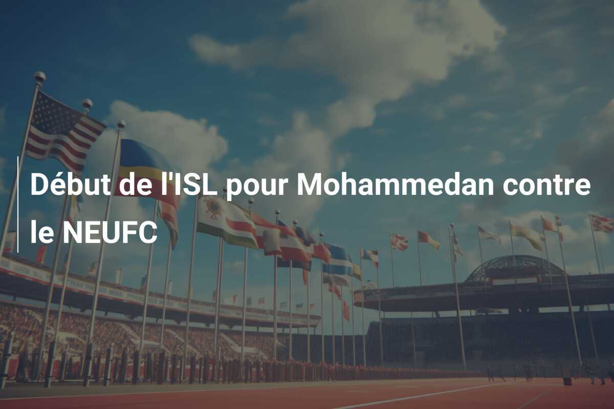 Début de l'ISL pour Mohammedan contre le NEUFC