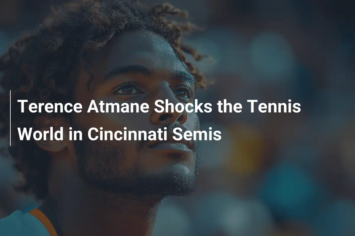 Terence Atmane schockt die Tenniswelt in Cincinnati