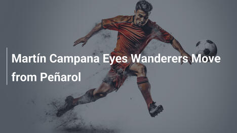 Martín Campana plant Wechsel zu den Wanderers