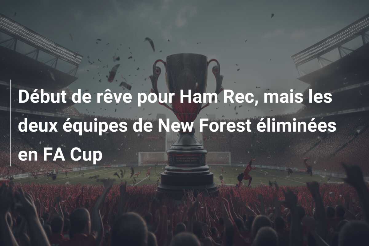Début de rêve pour Ham Rec, mais les deux équipes de New Forest éliminées en FA Cup