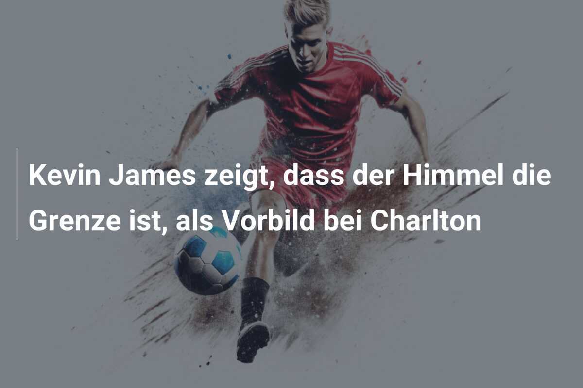 Kevin James zeigt, dass der Himmel die Grenze ist, als Vorbild bei Charlton