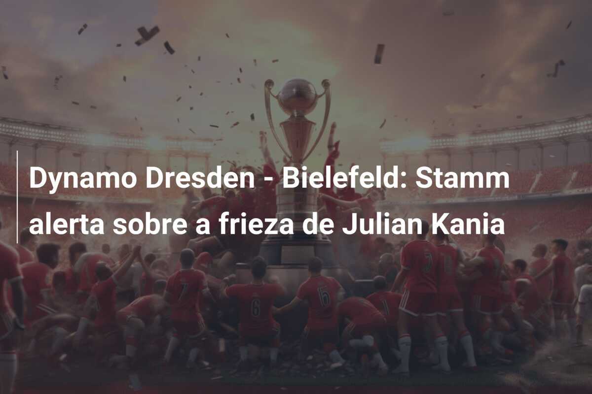 Dynamo Dresden - Bielefeld: Stamm alerta sobre a frieza de Julian Kania