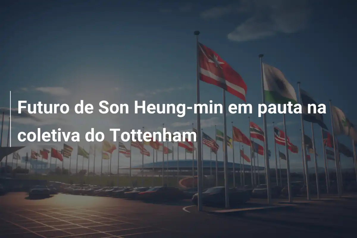 Futuro de Son Heung-min em pauta na coletiva do Tottenham