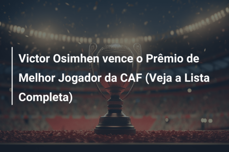 Salah, Hakimi e Osimhen nomeados para melhor jogador africano do