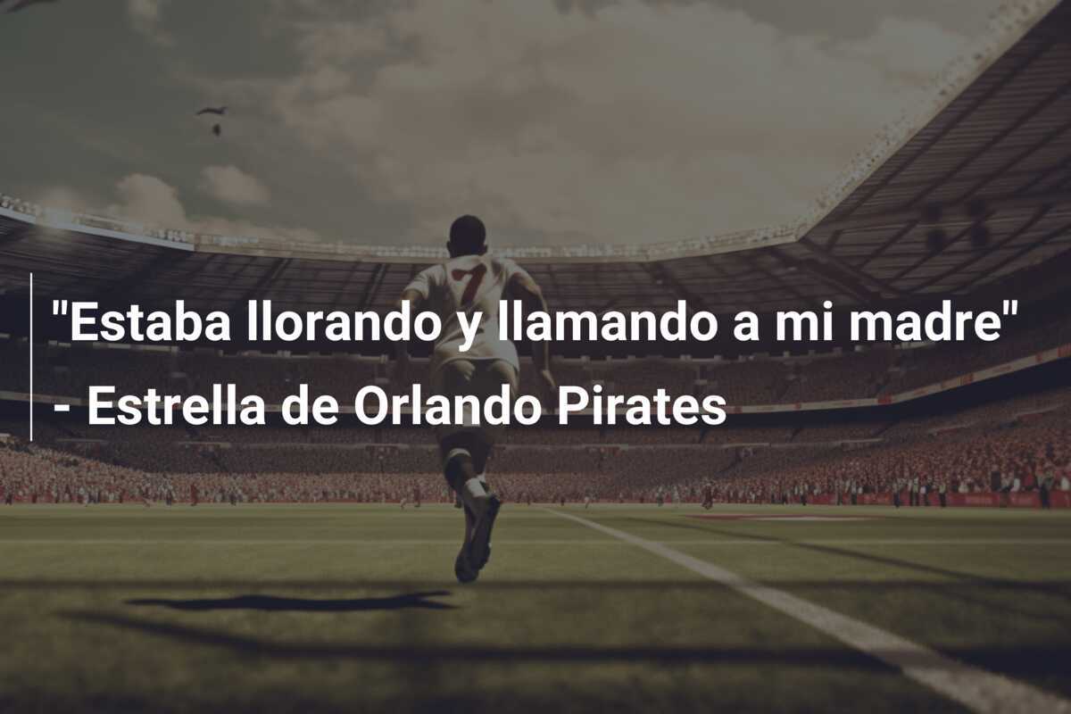 "Estaba llorando y llamando a mi madre" - Estrella de Orlando Pirates