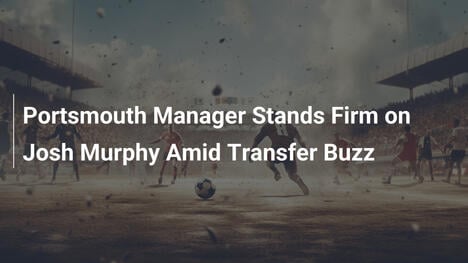 Portsmouth, Mousinho non Molla: Josh Murphy Resta con Noi