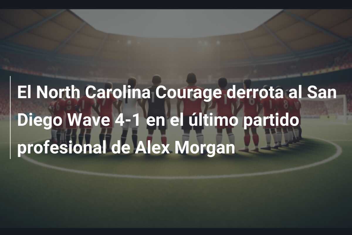 El North Carolina Courage derrota al San Diego Wave 4-1 en el último partido profesional de Alex Morgan
