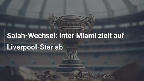 Salah-Wechsel: Inter Miami zielt auf Liverpool-Star ab