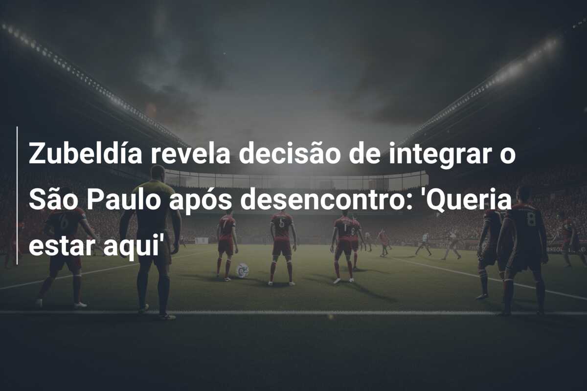 Zubeldía revela decisão de integrar o São Paulo após desencontro: ‘Queria estar aqui’